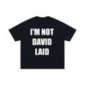 I'M NOT DAVID LAID TEE
