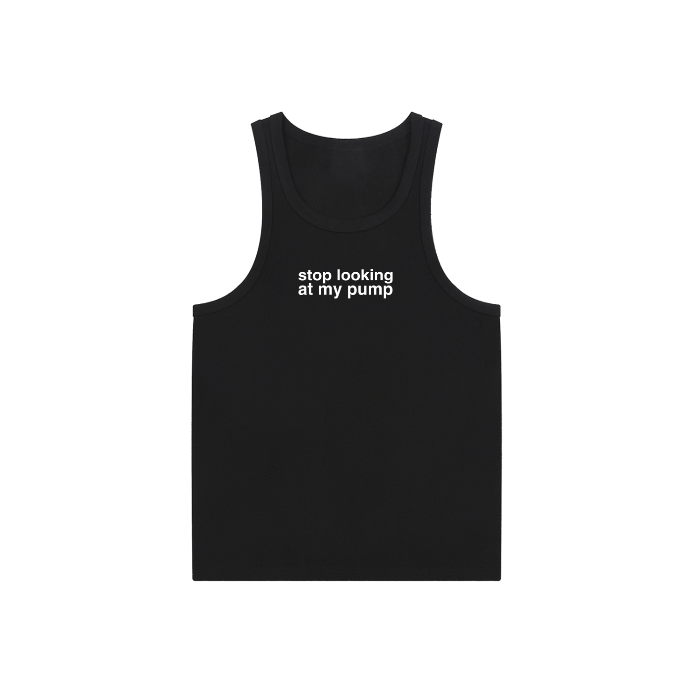 STOP LOOKING AT MY PUMP